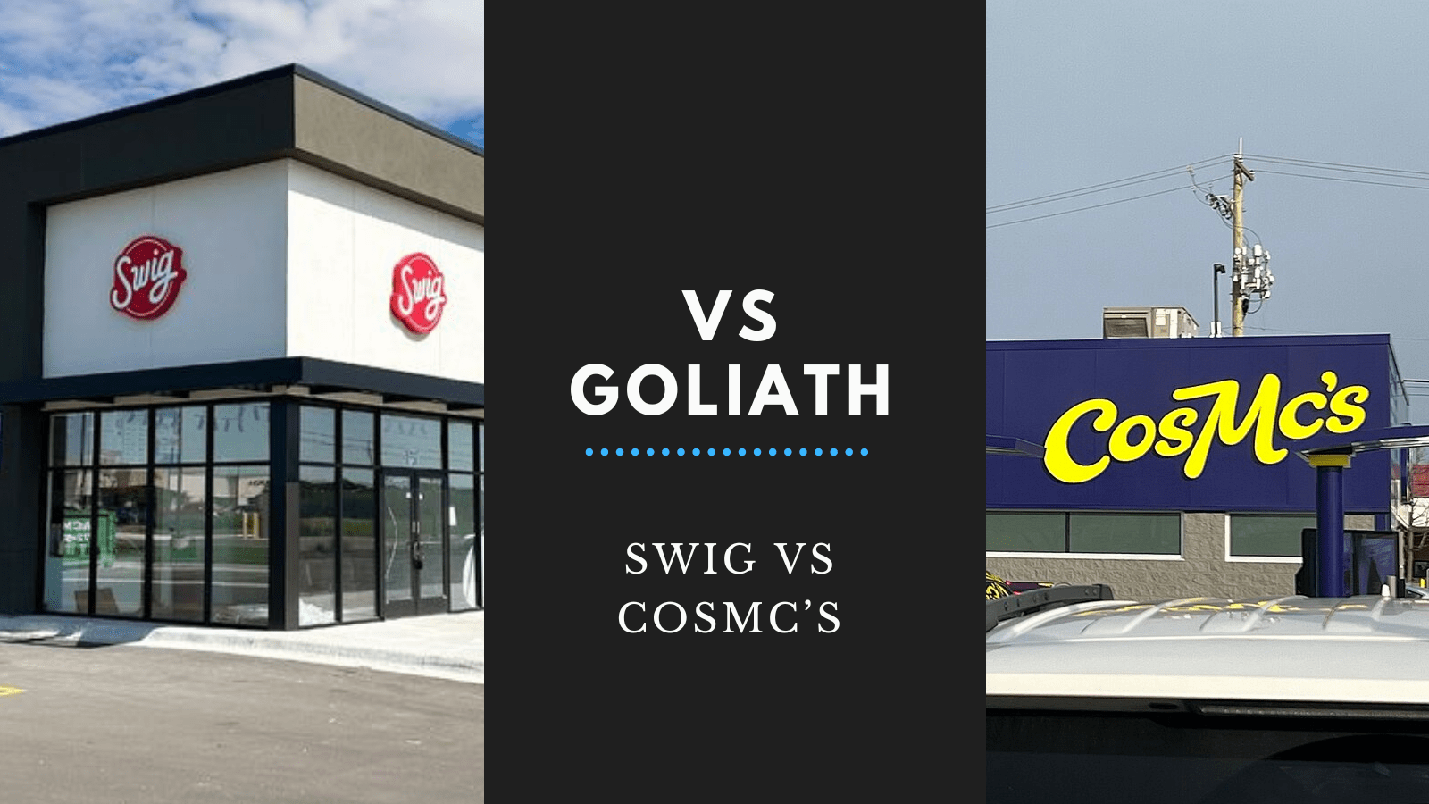 Vs. Goliath: Swig vs CosMc’s
