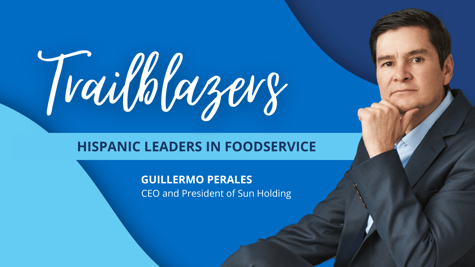 Trailblazers: Hispanic Leaders in Foodservice