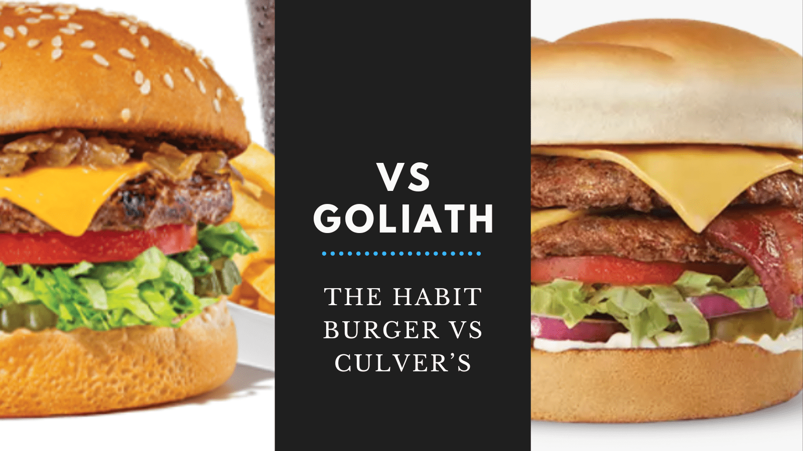 VS Goliath: The Habit Burger vs Culver’s