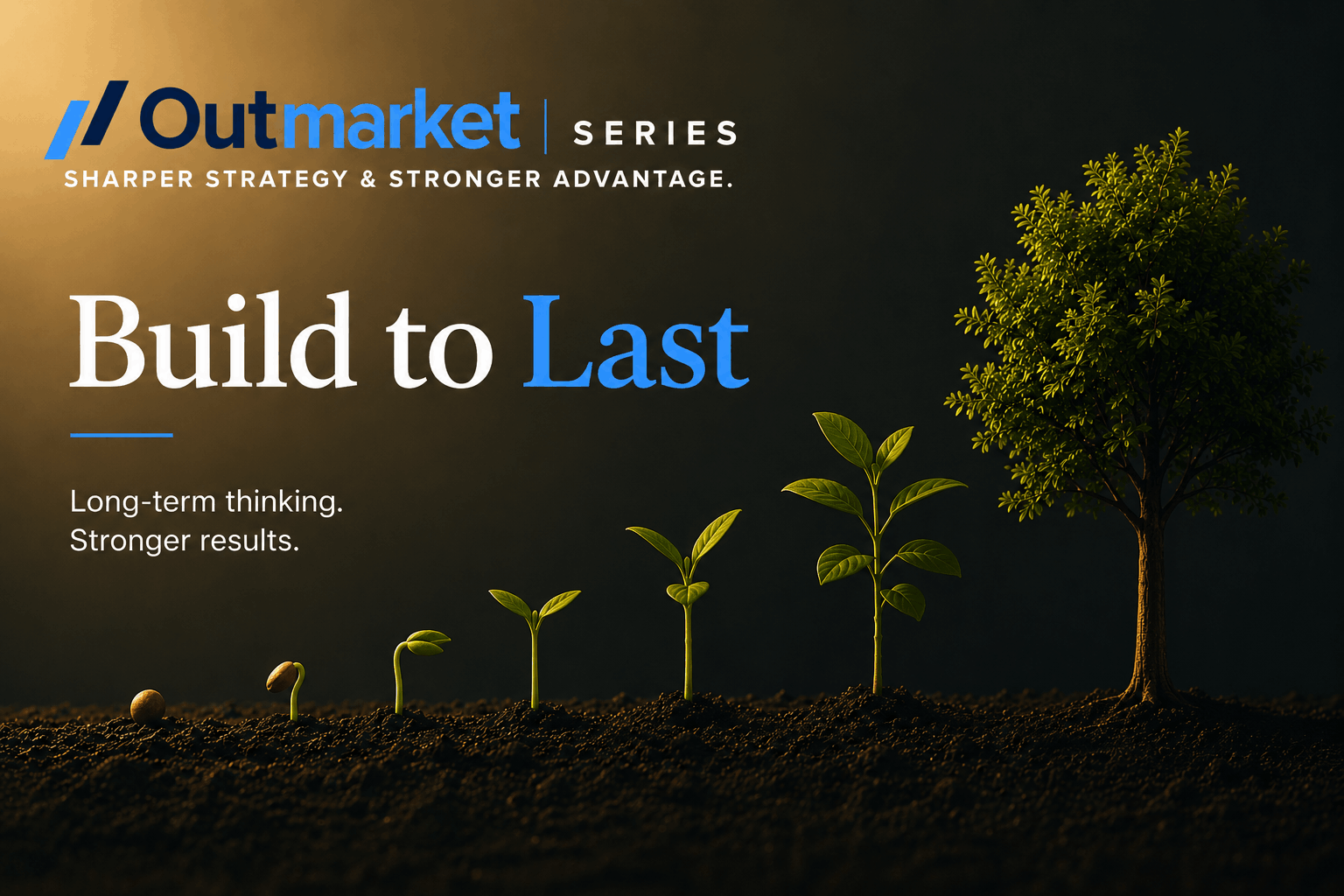 Outmarket: Build to Last